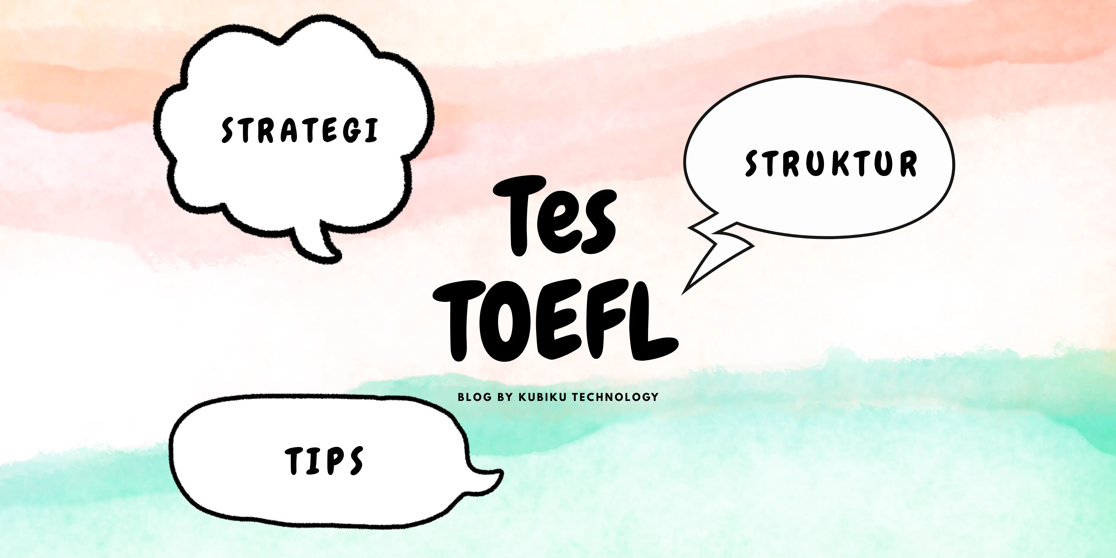 Panduan Lengkap Tes TOEFL: Struktur, Tips, dan Strategi Sukses