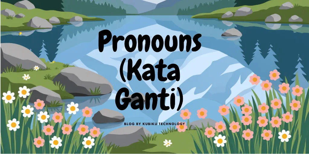 Pronouns 101: Bedanya I, Me, My, Mine, dan Myself
