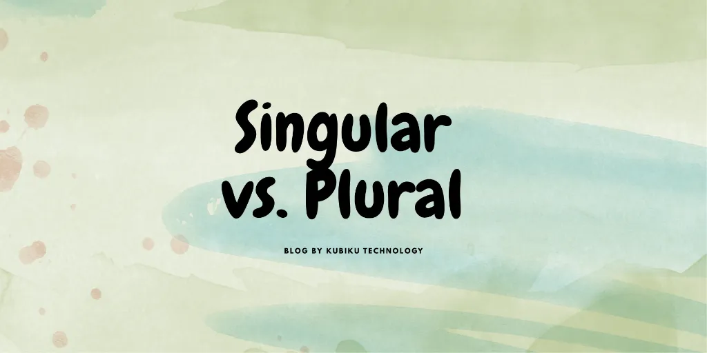 Singular vs. Plural: Aturan Main Kata Benda dalam Bahasa Inggris